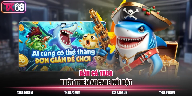 Bắn Cá TX88 - Chuyên Mục Game Arcade RTP Đồ Sộ Đến 97.2% 1 Bắn cá TX88 phát triển arcade nổi bật