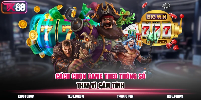 Khám Phá Nổ Hũ TX88 - Sở Hữu RTP Lên Đến 97% Từ Techplay 4 Cách chọn game theo thông số thay vì cảm tính