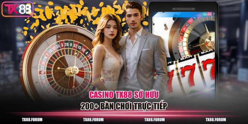 Chuyên Mục Casino TX88 - 200+ Bàn Chơi 22 Nhà Cung Cấp 1 Casino TX88 sở hữu 200+ bàn chơi trực tiếp