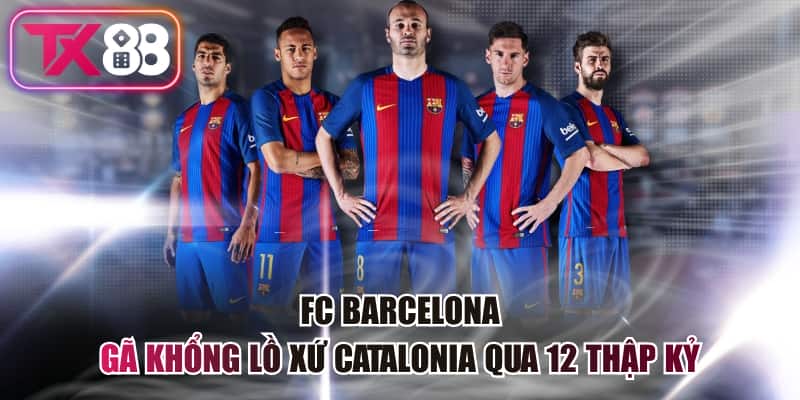 FC Barcelona - Gã Khổng Lồ Xứ Catalonia Qua 12 Thập Kỷ 9 FC Barcelona - Gã Khổng Lồ Xứ Catalonia Qua 12 Thập Kỷ