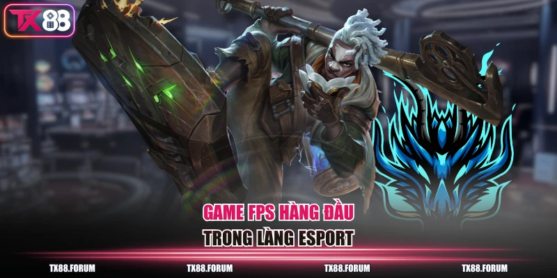 Cá Cược Esport Đơn Giản Tại TX88 Với Chia Sẻ Từ Chuyên Gia 3 Game FPS hàng đầu trong làng Esport