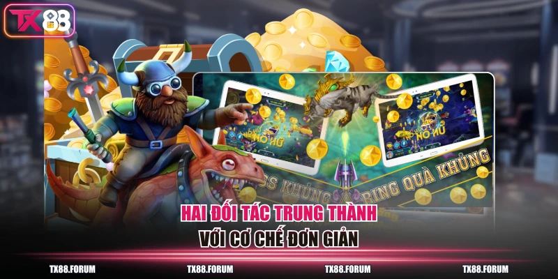 Bắn Cá TX88 - Chuyên Mục Game Arcade RTP Đồ Sộ Đến 97.2% 4 Hai đối tác trung thành với cơ chế đơn giản