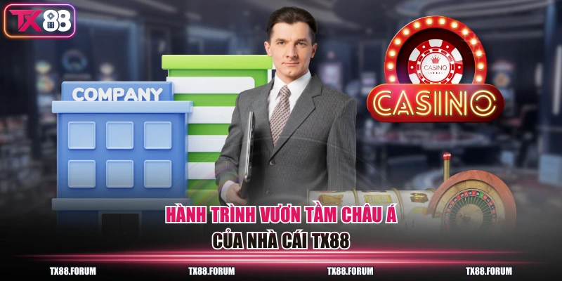Hành trình vươn tầm châu Á của nhà cái TX88