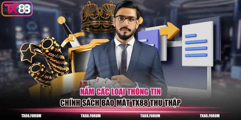 Chính Sách Bảo Mật TX88 - Bảo Vệ Thông Tin Tuyệt Đối 2 Nắm các loại thông tin chính sách bảo mật TX88 thu thập