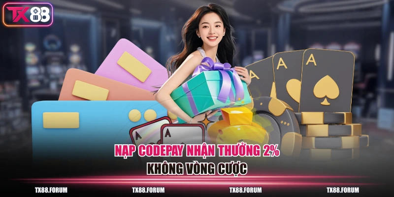 Khuyến Mãi TX88 - Thưởng Đến 20 Triệu Cho Thành Viên Mới 2 Nạp CodePay nhận thưởng 2% không vòng cược