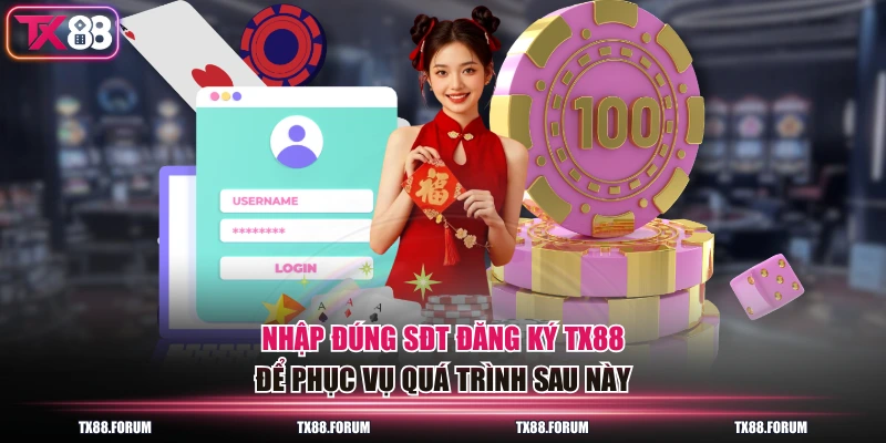 Nhập đúng SĐT đăng ký TX88 để phục vụ quá trình sau này