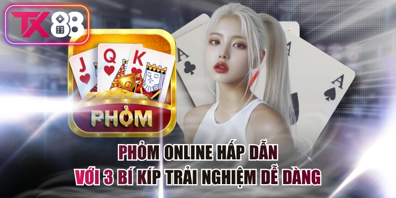 Phỏm Online Hấp Dẫn Với 3 Bí Kíp Trải Nghiệm Dễ Dàng 5 Phỏm Online Hấp Dẫn Với 3 Bí Kíp Trải Nghiệm Dễ Dàng