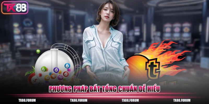 Phương pháp bắt tổng chuẩn dễ hiểu