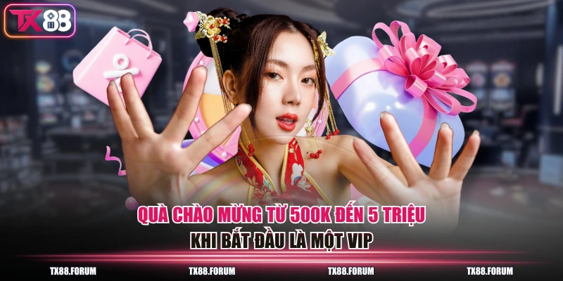 Khuyến Mãi TX88 - Thưởng Đến 20 Triệu Cho Thành Viên Mới 4 Quà chào mừng từ 500K đến 5 triệu khi bắt đầu là một VIP